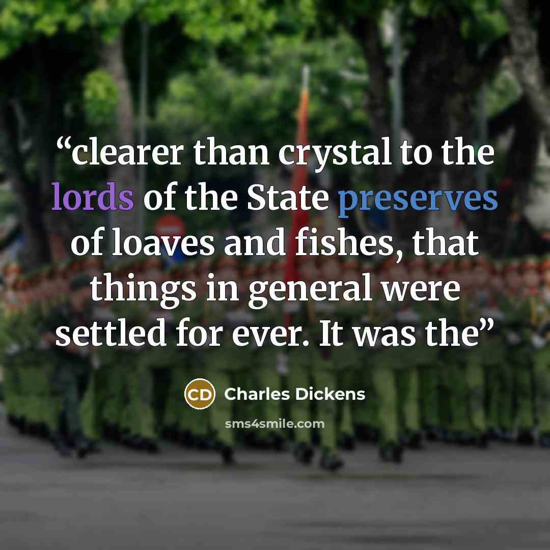 “clearer than crystal to the lords of the State preserves of loaves and fishes, that things in general were settled for ever. It was the” quote by Charles Dickens