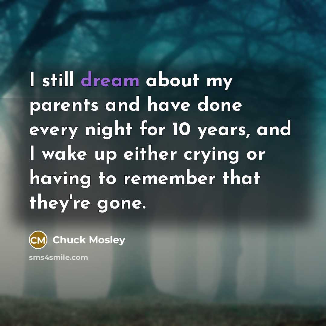 “I still dream about my parents and have done every…” quote by Chuck Mosley