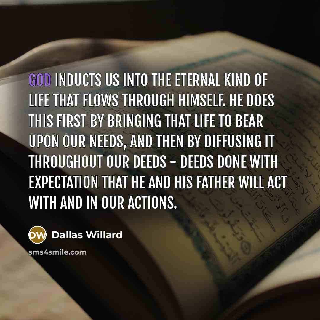 “God inducts us into the eternal kind of life that…” quote by Dallas Willard