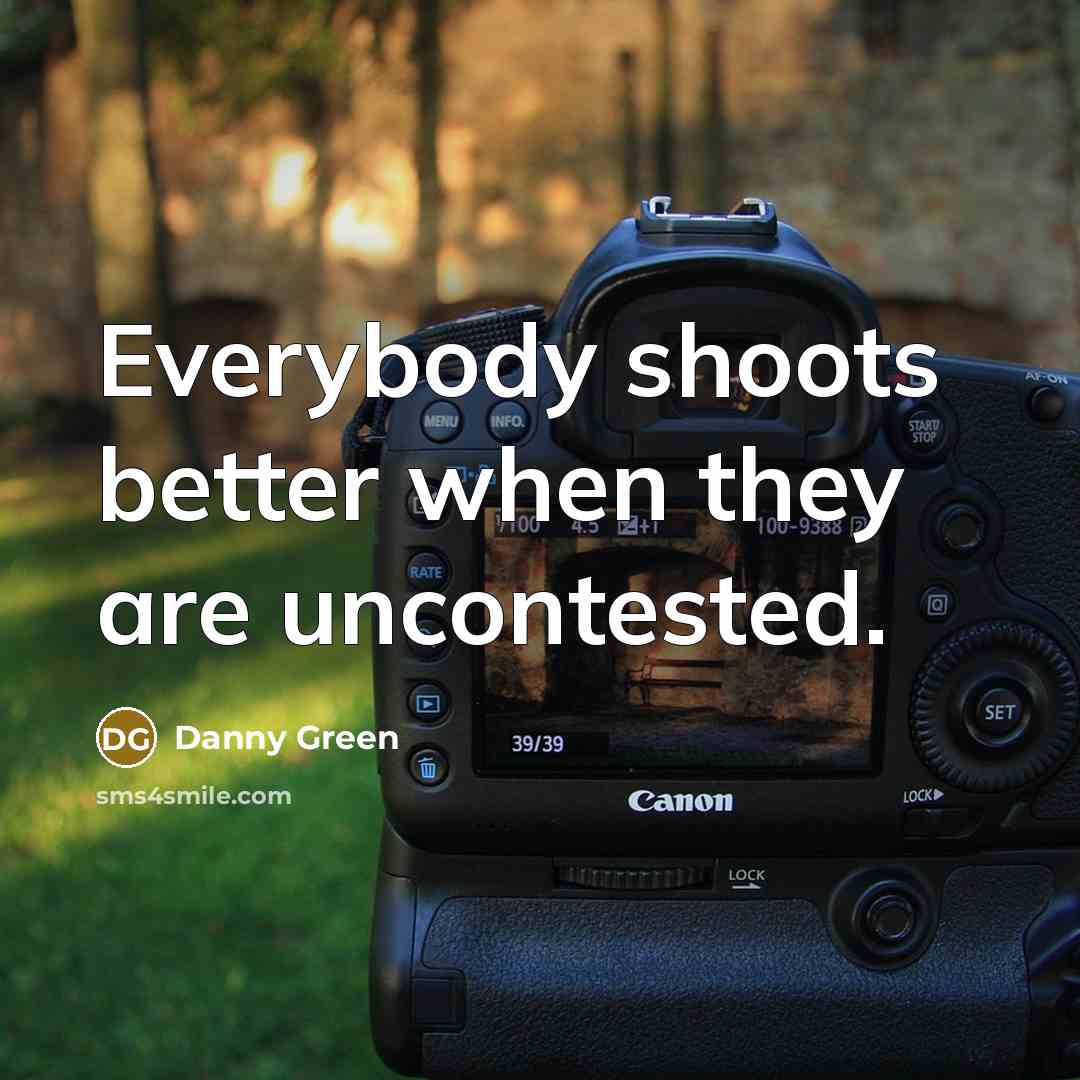 “Everybody shoots better when they are uncontested.…” quote by Danny Green
