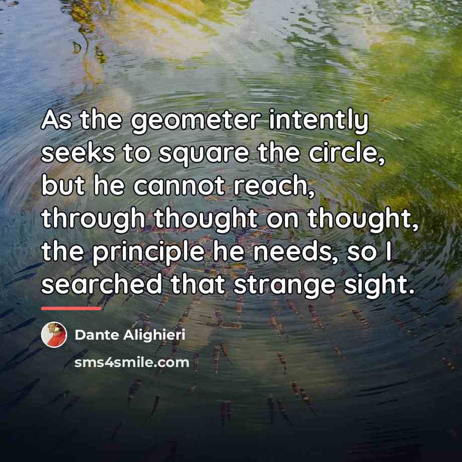 “As the geometer intently seeks to square the circle, but…” quote by Dante Alighieri