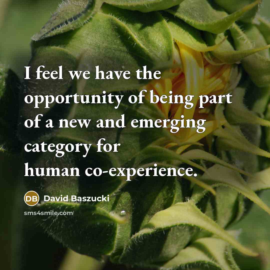 “I feel we have the opportunity of being part of…” quote by David Baszucki