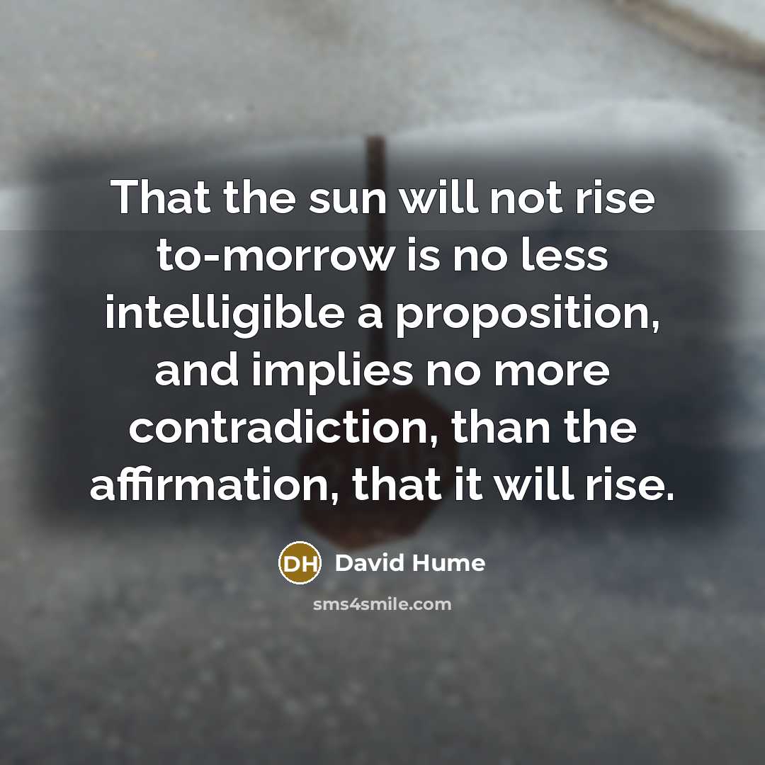 “That the sun will not rise to-morrow is no less…” quote by David Hume