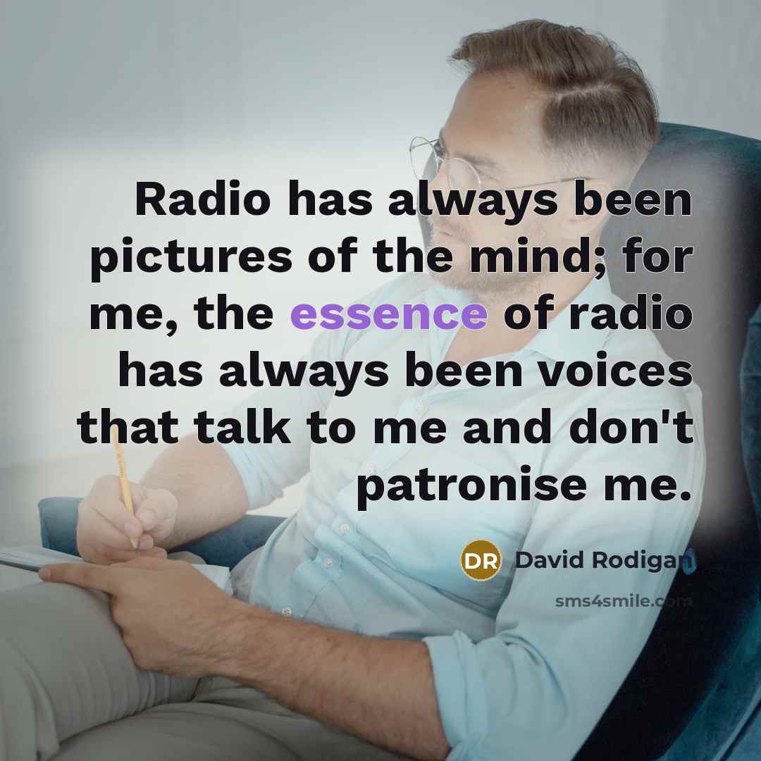 “Radio has always been pictures of the mind; for me,…” quote by David Rodigan