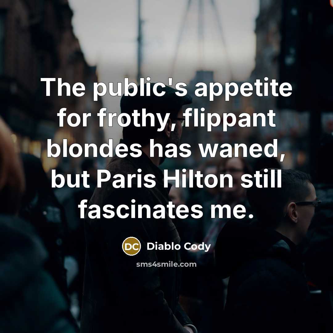 “The public's appetite for frothy, flippant blondes has waned, but…” quote by Diablo Cody