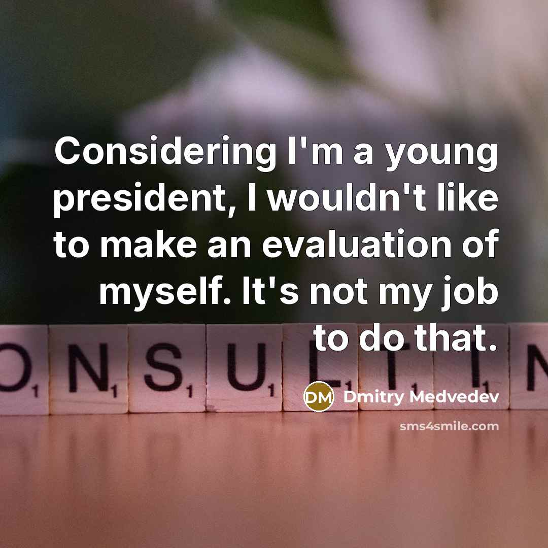 “Considering I'm a young president, I wouldn't like to make…” quote by Dmitry Medvedev
