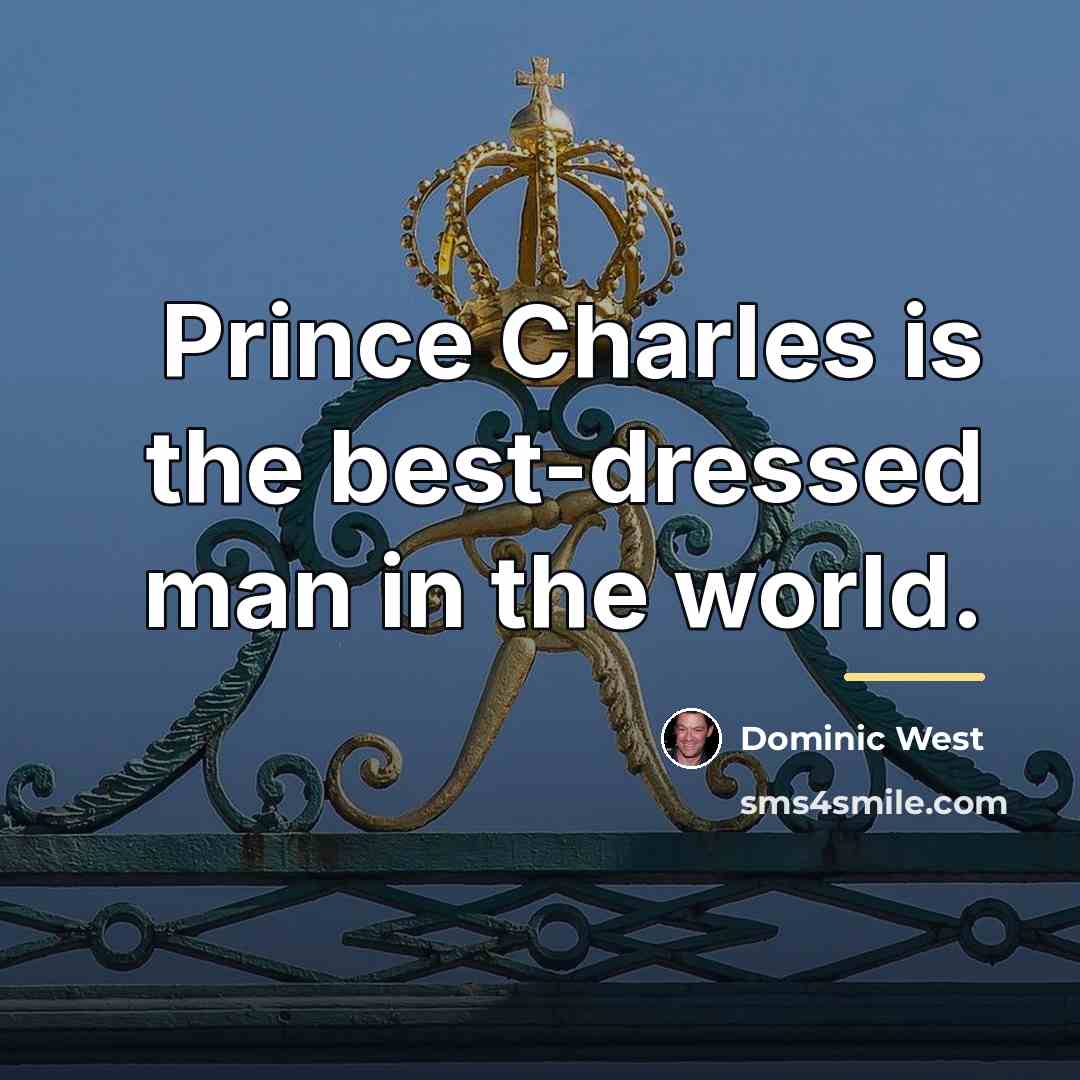 “Prince Charles is the best-dressed man in the world.…” quote by Dominic West