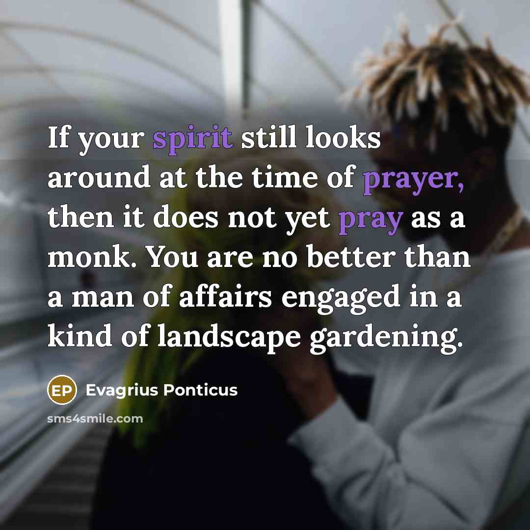 “If your spirit still looks around at the time of…” quote by Evagrius Ponticus
