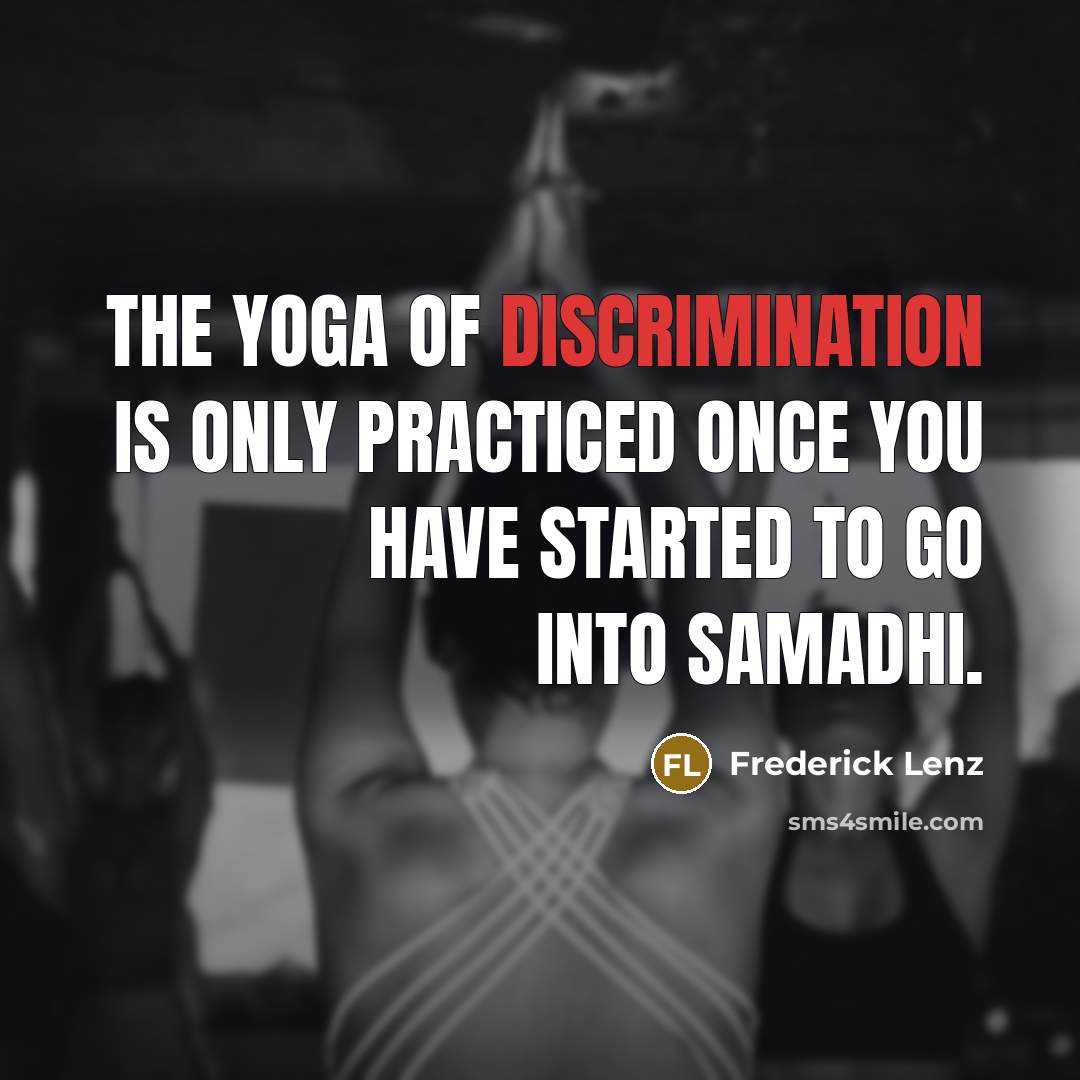 “The yoga of discrimination is only practiced once you have…” quote by Frederick Lenz