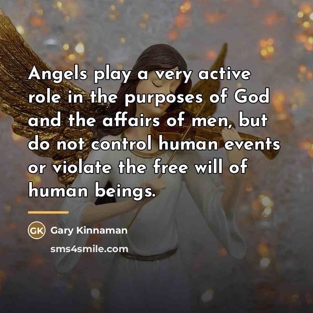 “Angels play a very active role in the purposes of…” quote by Gary Kinnaman