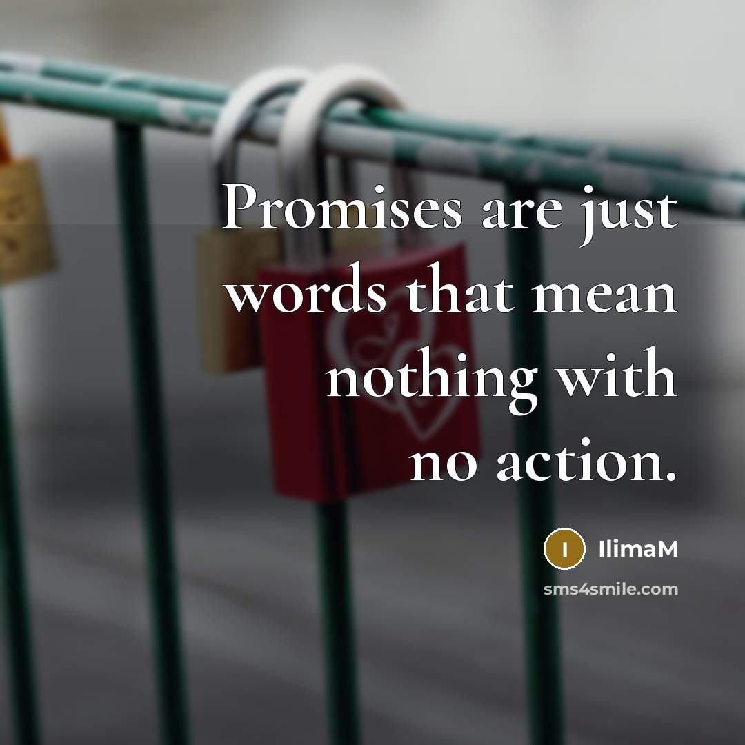“Promises are just words that mean nothing with no action.…” quote by IlimaM