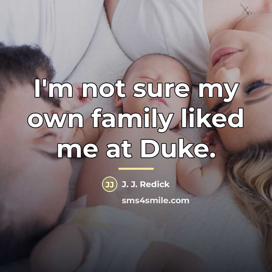 “I'm not sure my own family liked me at Duke.…” quote by J. J. Redick