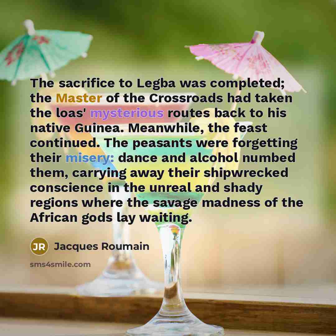 “The sacrifice to Legba was completed; the Master of the…” quote by Jacques Roumain