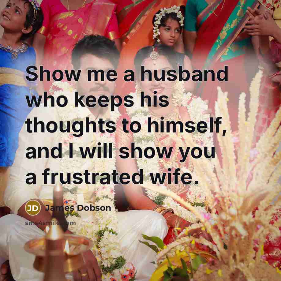 “Show me a husband who keeps his thoughts to himself,…” quote by James Dobson