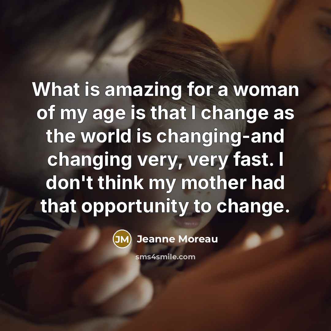 “What is amazing for a woman of my age is…” quote by Jeanne Moreau