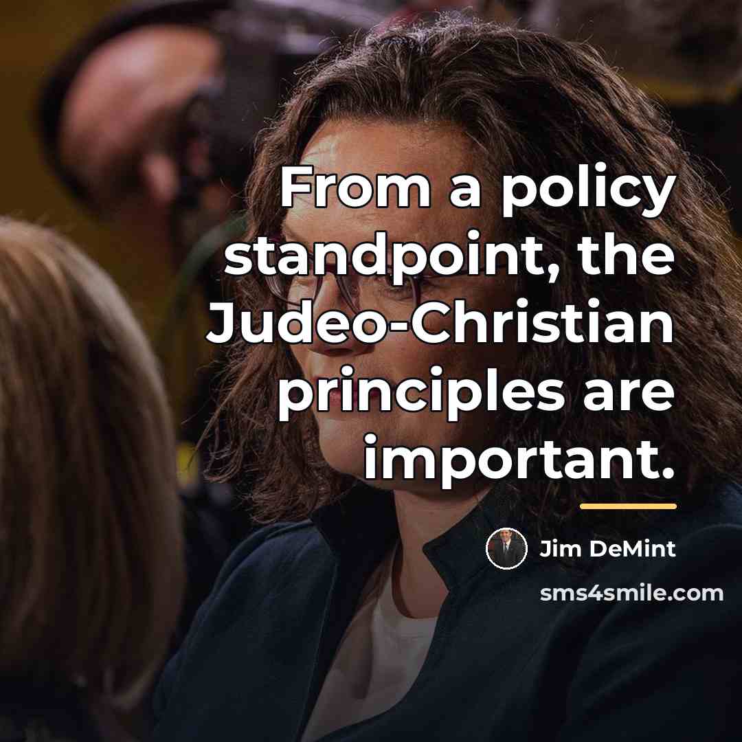 “From a policy standpoint, the Judeo-Christian principles are important.…” quote by Jim DeMint