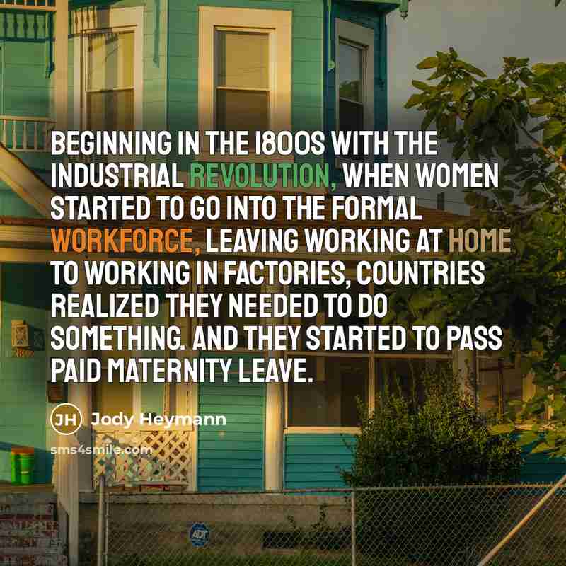 “Beginning in the 1800s with the Industrial Revolution, when women…” quote by Jody Heymann