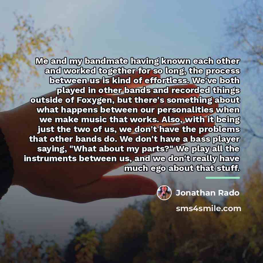 “Me and my bandmate having known each other and worked…” quote by Jonathan Rado