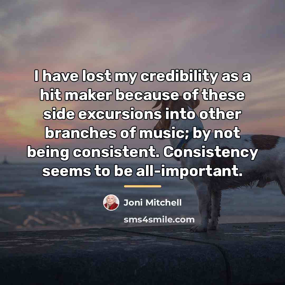 “I have lost my credibility as a hit maker because…” quote by Joni Mitchell