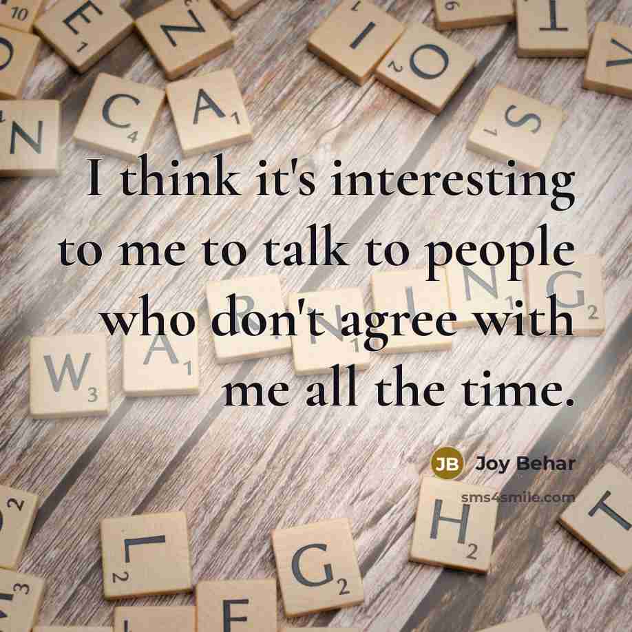 “I think it's interesting to me to talk to people…” quote by Joy Behar