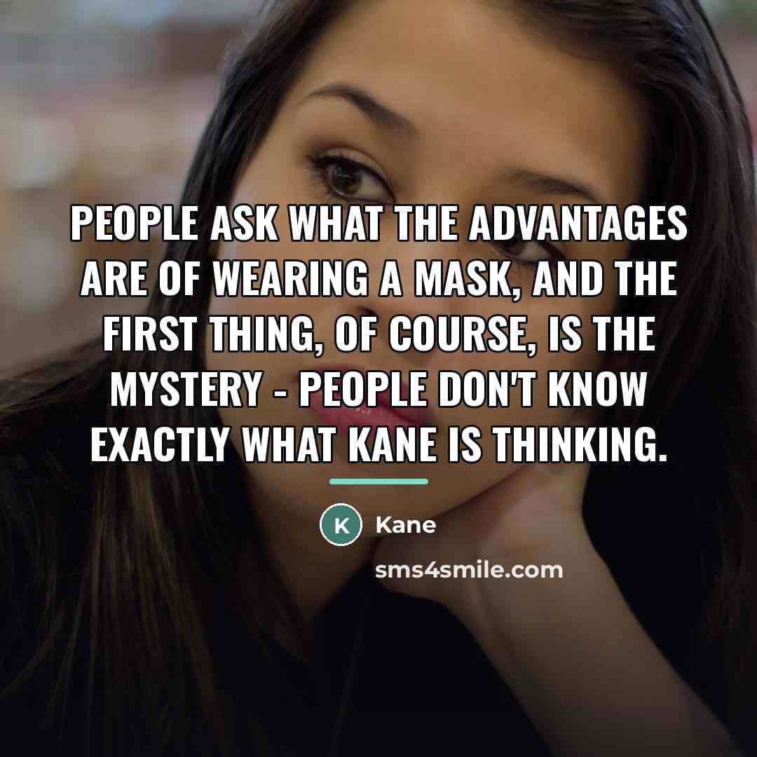 “People ask what the advantages are of wearing a mask,…” quote by Kane