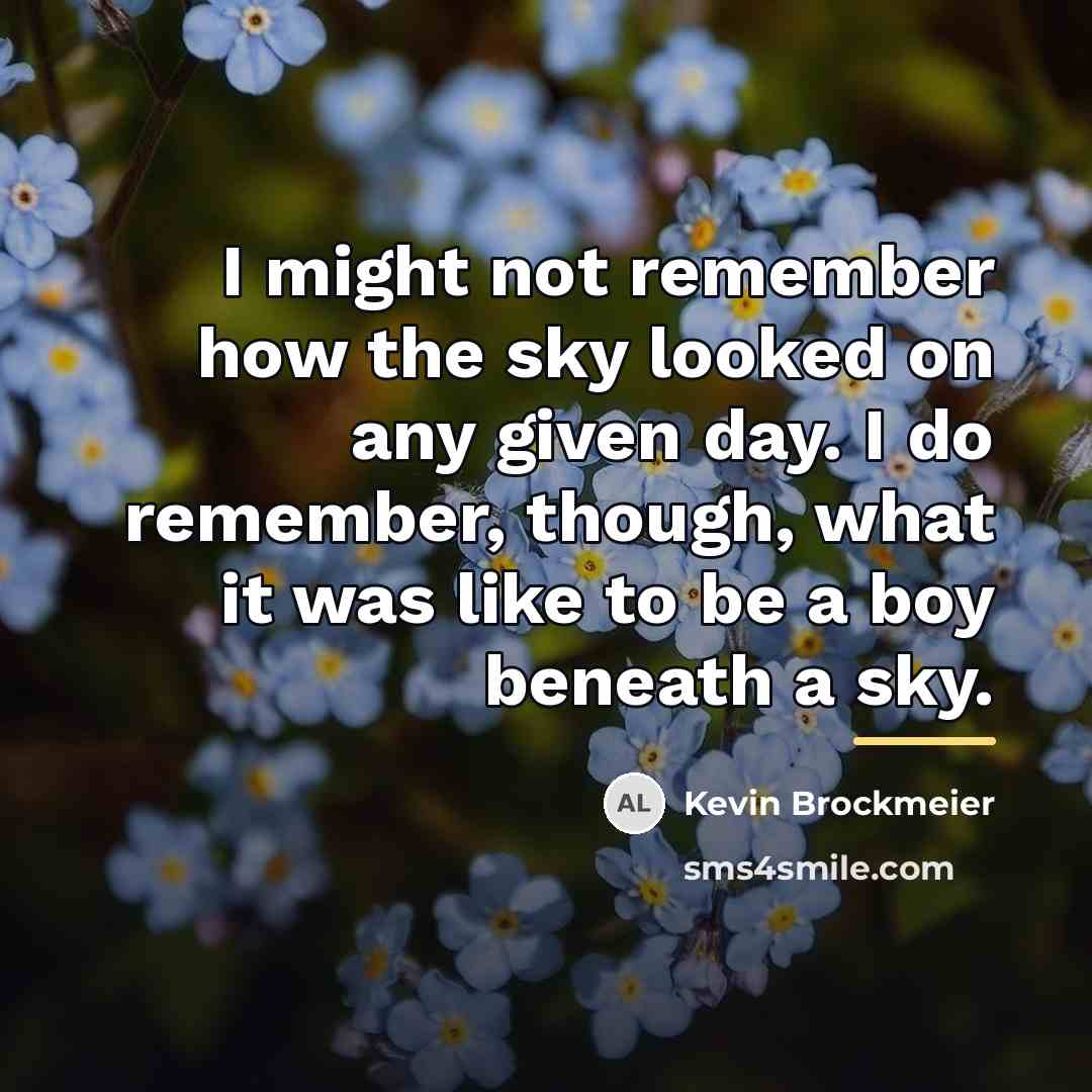 “I might not remember how the sky looked on any…” quote by Kevin Brockmeier