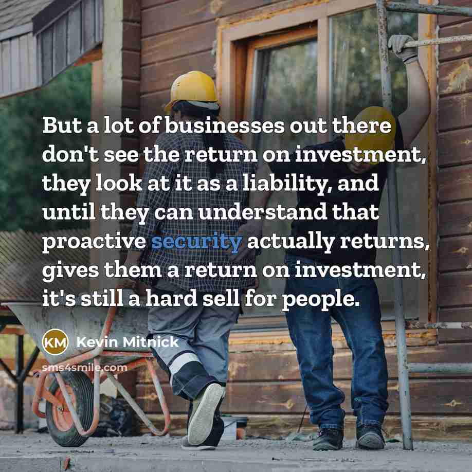 “But a lot of businesses out there don't see the…” quote by Kevin Mitnick