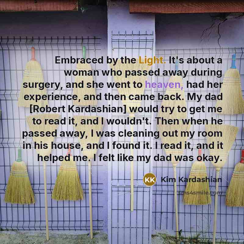 “Embraced by the Light. It's about a woman who passed…” quote by Kim Kardashian