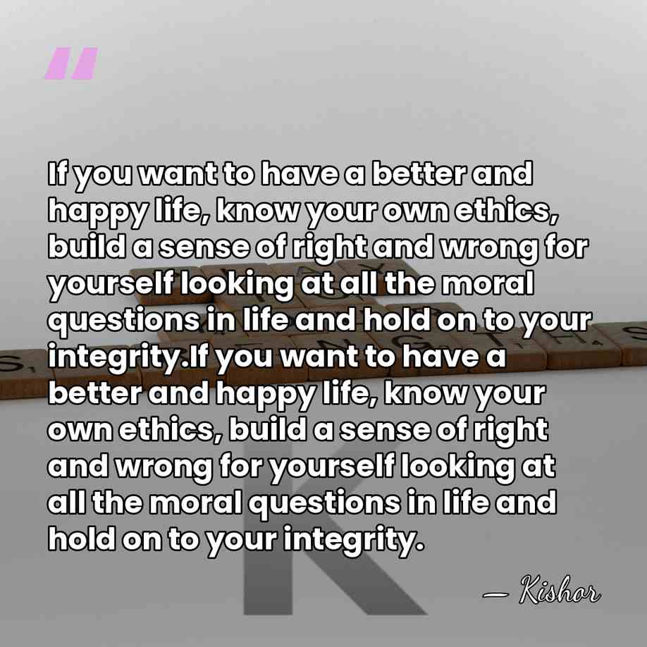 If you want to have a better and happy life, know your&hellip; - Kishor