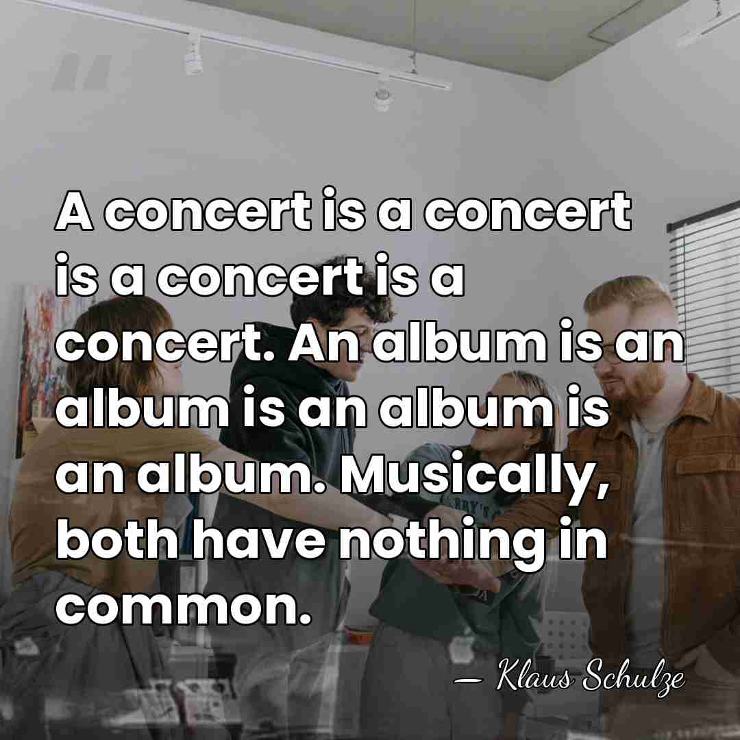 A concert is a concert is a concert is a concert. An&hellip; - Klaus Schulze