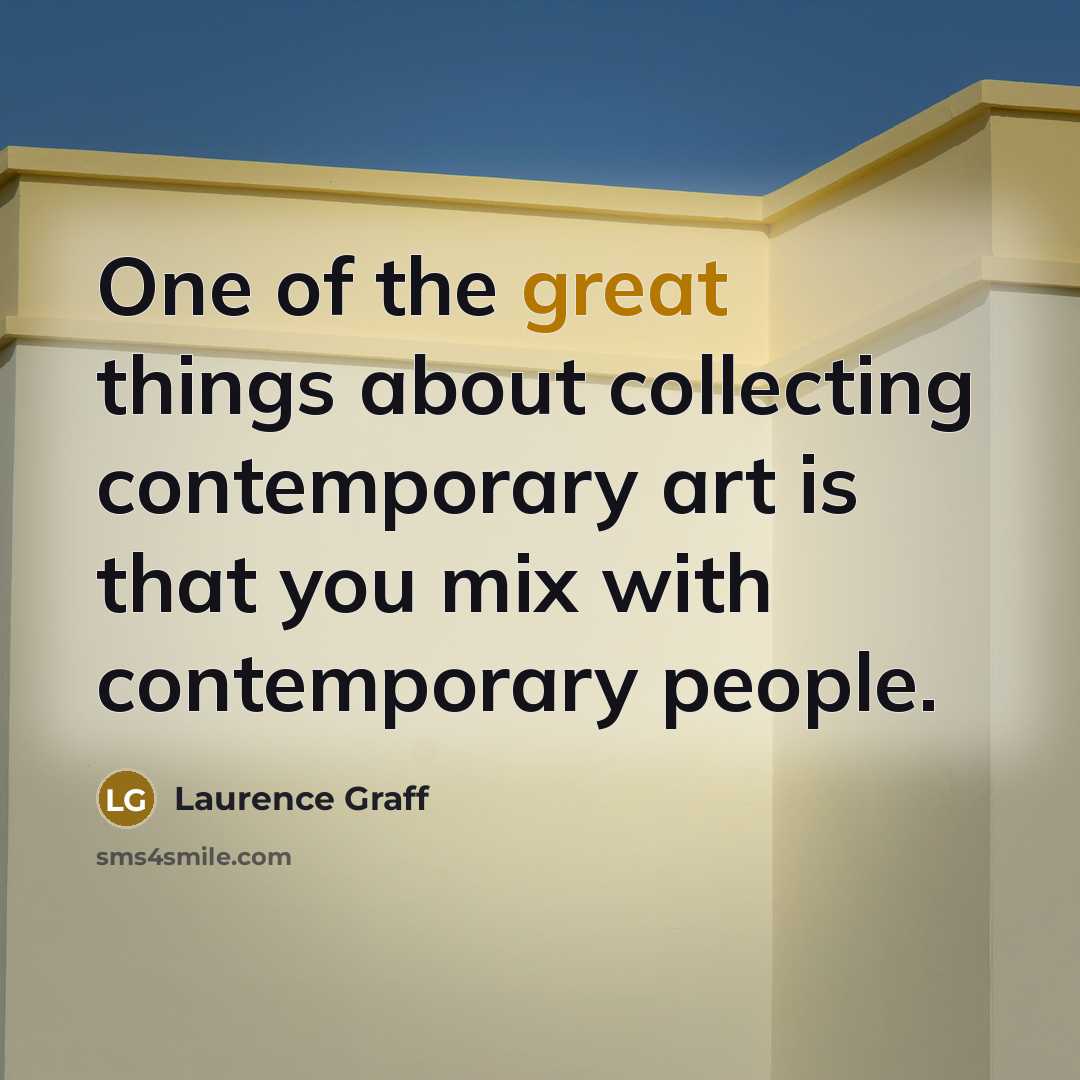 “One of the great things about collecting contemporary art is…” quote by Laurence Graff