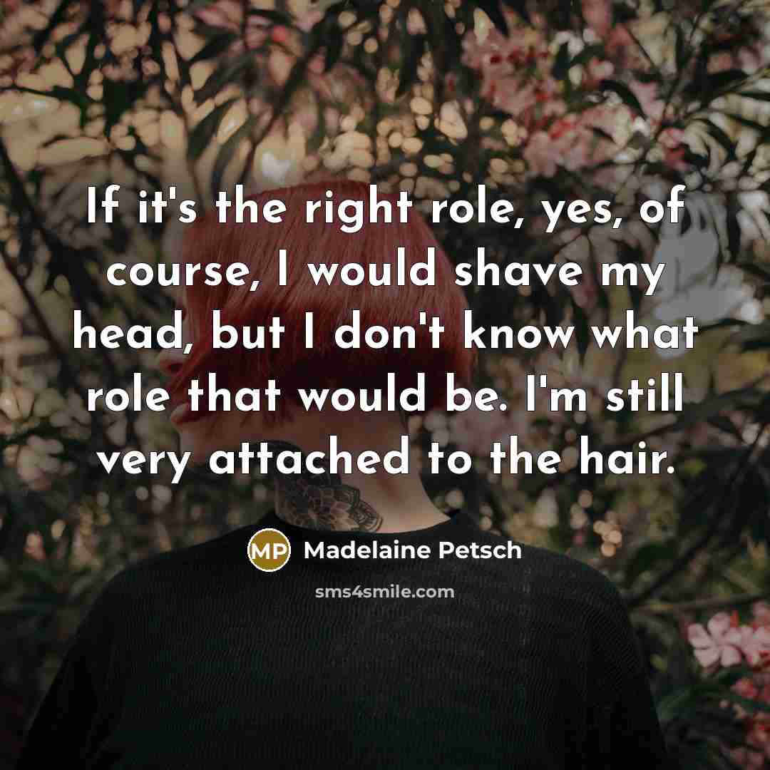 “If it's the right role, yes, of course, I would…” quote by Madelaine Petsch