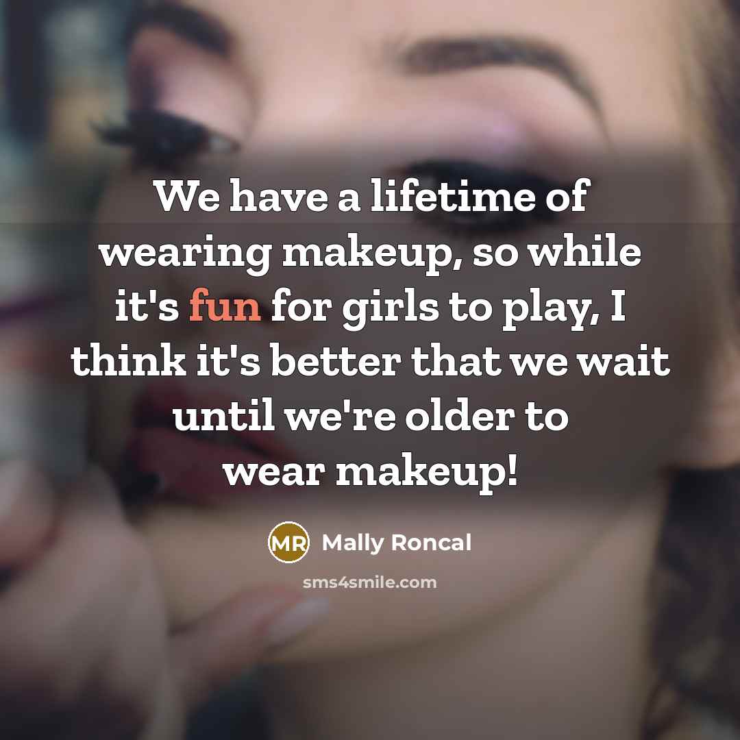 “We have a lifetime of wearing makeup, so while it's…” quote by Mally Roncal