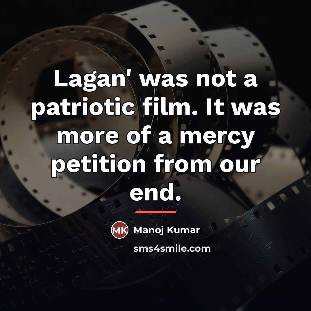 “Lagan' was not a patriotic film. It was more of…” quote by Manoj Kumar
