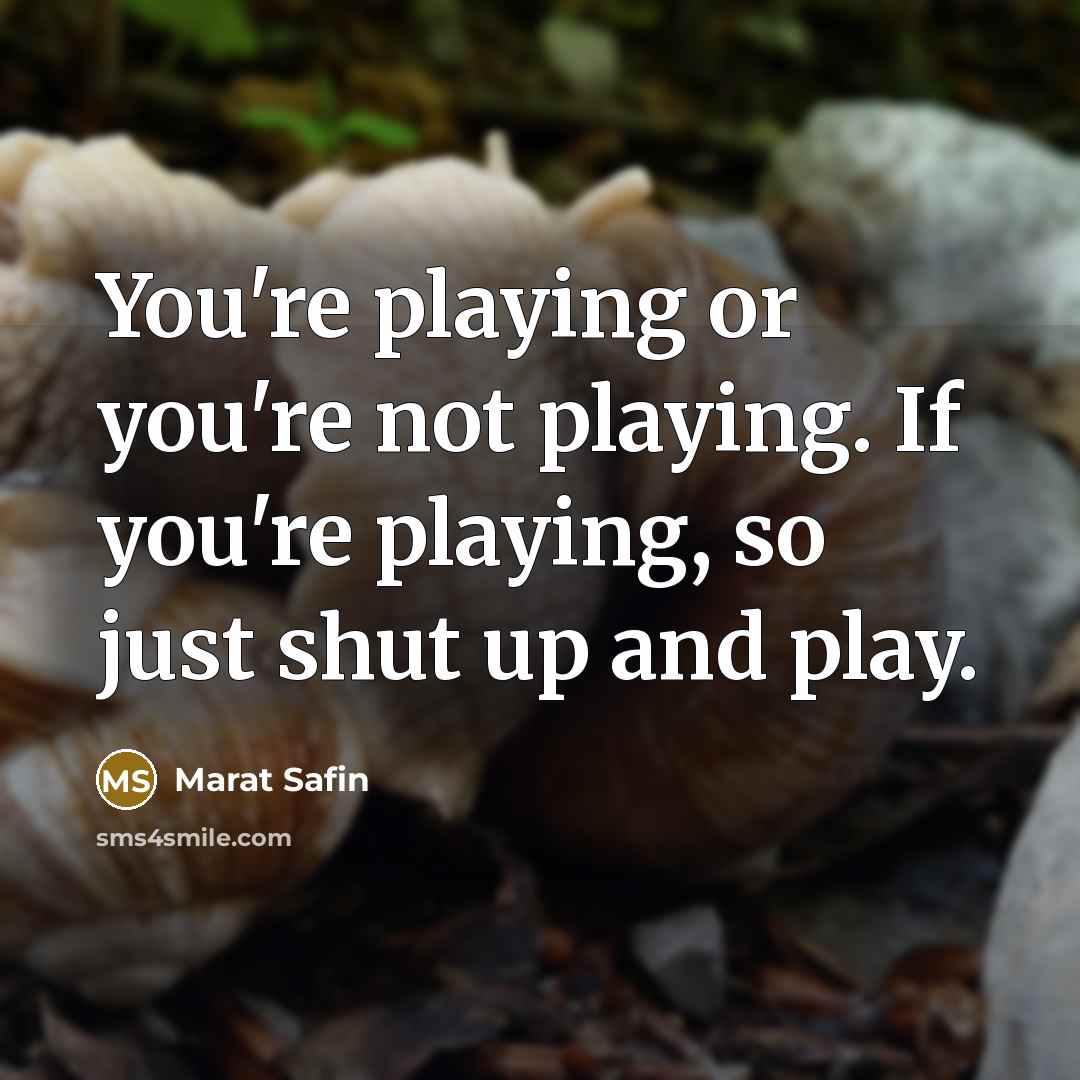 “You're playing or you're not playing. If you're playing, so…” quote by Marat Safin