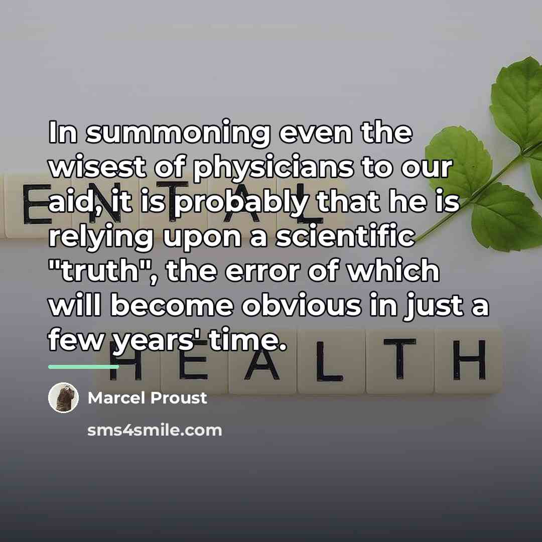“In summoning even the wisest of physicians to our aid,…” quote by Marcel Proust