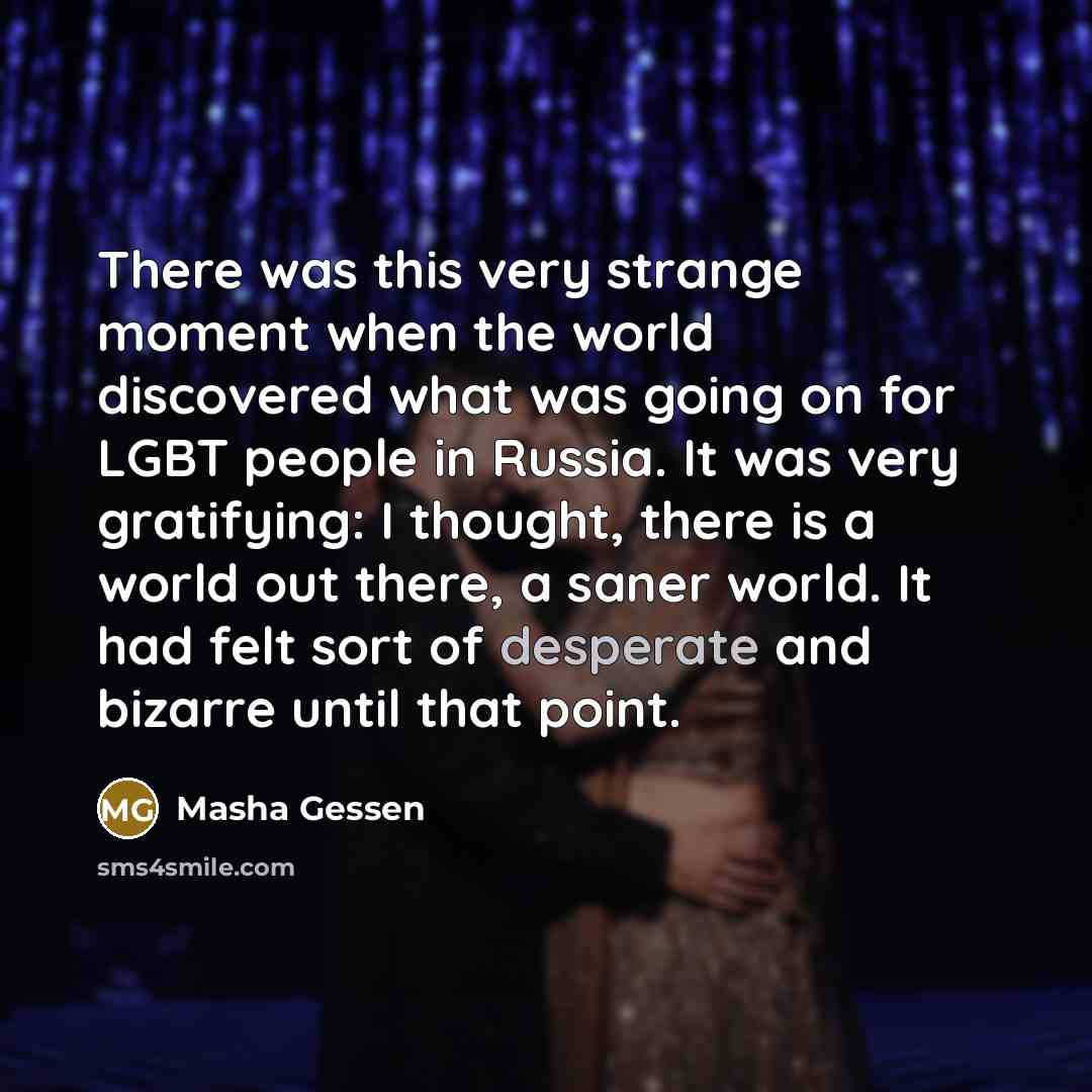 “There was this very strange moment when the world discovered…” quote by Masha Gessen