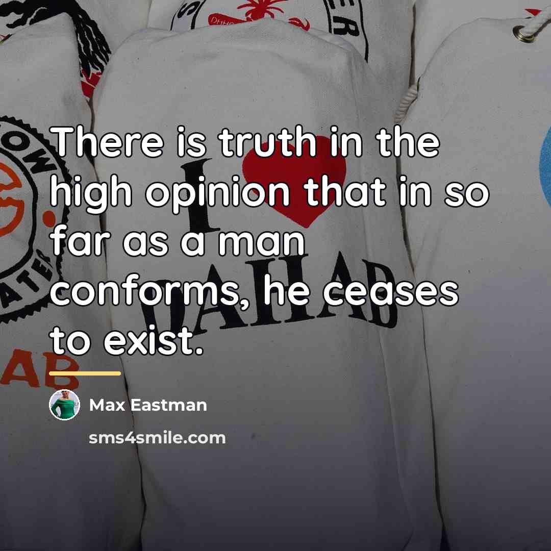 “There is truth in the high opinion that in so…” quote by Max Eastman