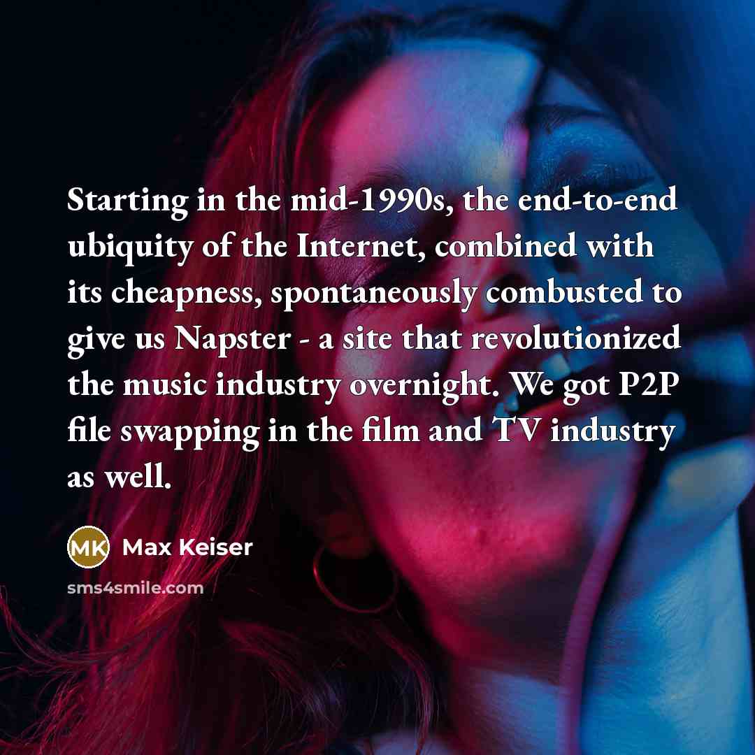 “Starting in the mid-1990s, the end-to-end ubiquity of the Internet,…” quote by Max Keiser
