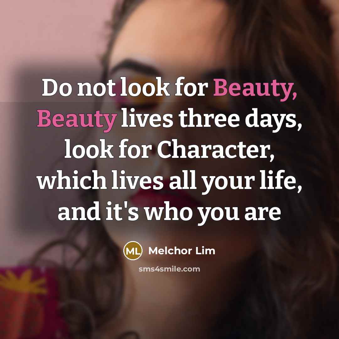 “Do not look for Beauty, Beauty lives three days, look…” quote by Melchor Lim