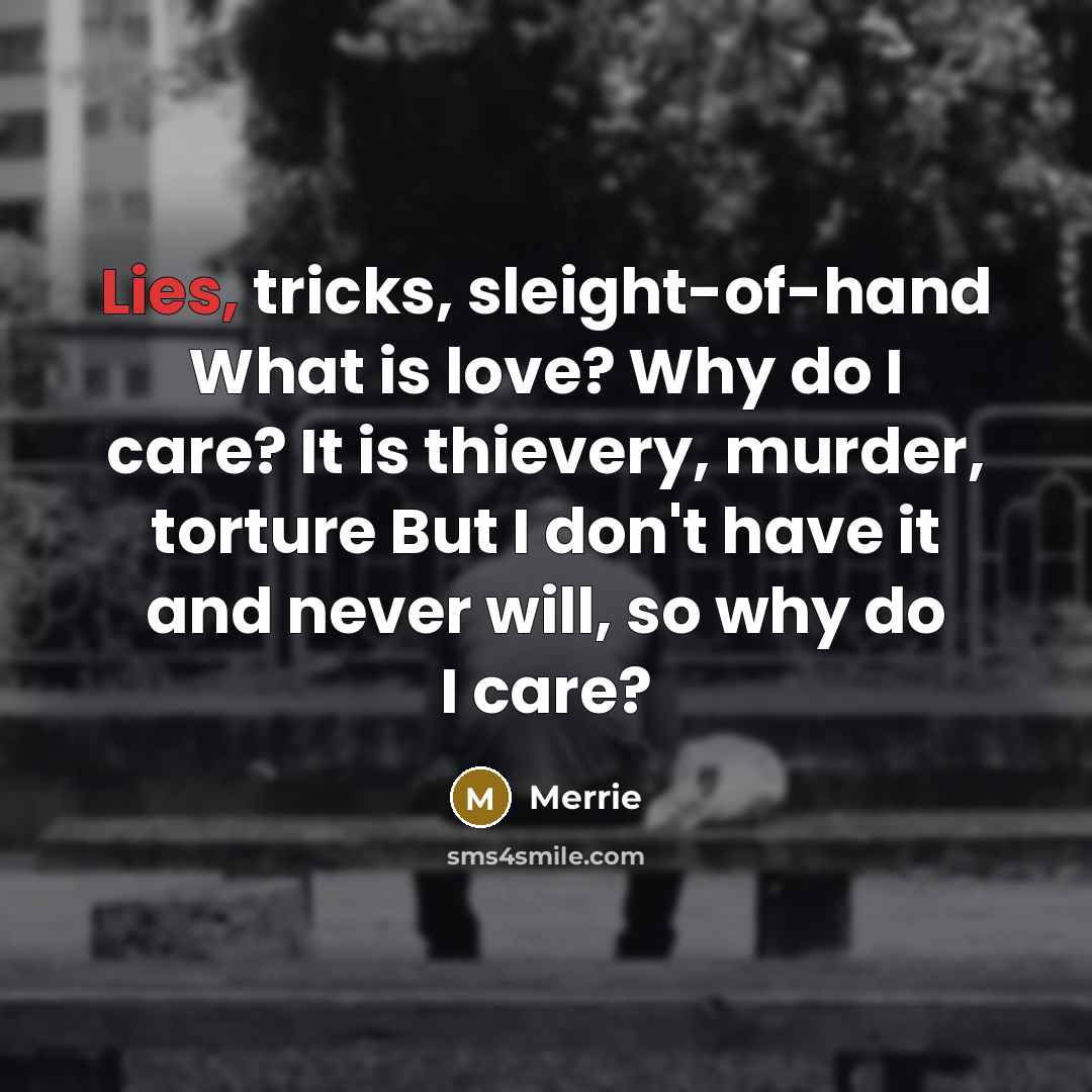 “Lies, tricks, sleight-of-hand What is love? Why do I care?…” quote by Merrie