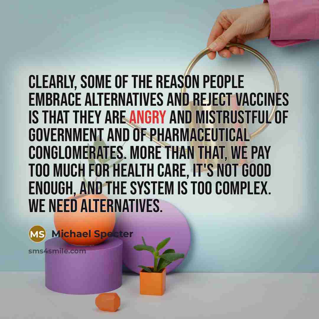 “Clearly, some of the reason people embrace alternatives and reject…” quote by Michael Specter