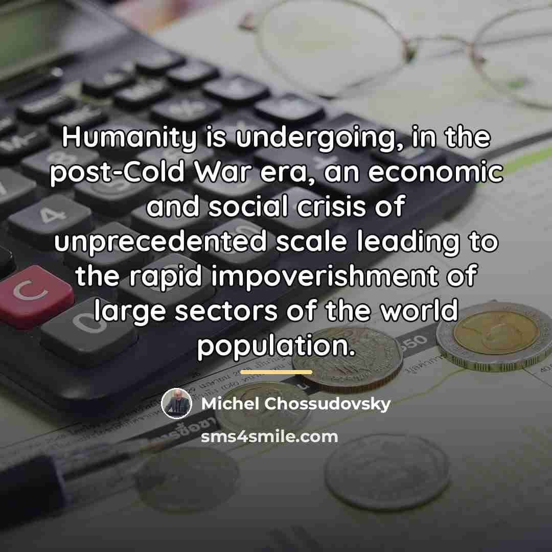 “Humanity is undergoing, in the post-Cold War era, an economic…” quote by Michel Chossudovsky