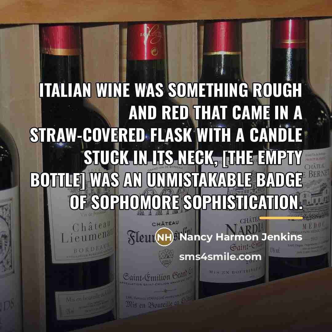 “Italian wine was something rough and red that came in…” quote by Nancy Harmon Jenkins