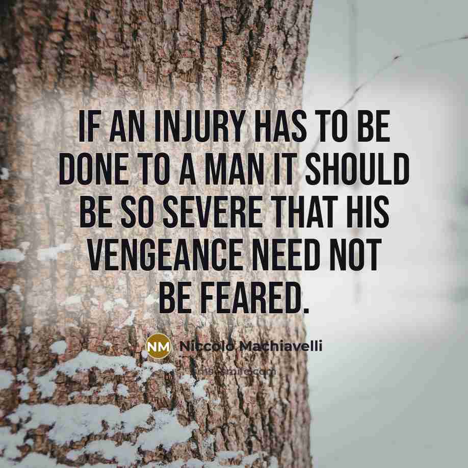 “If an injury has to be done to a man…” quote by Niccolo Machiavelli