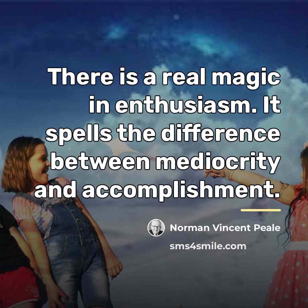 “There is a real magic in enthusiasm. It spells the…” quote by Norman Vincent Peale