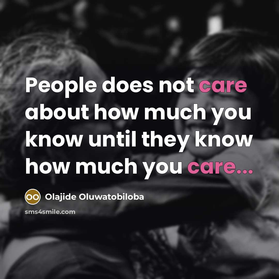 “People does not care about how much you know until…” quote by Olajide Oluwatobiloba