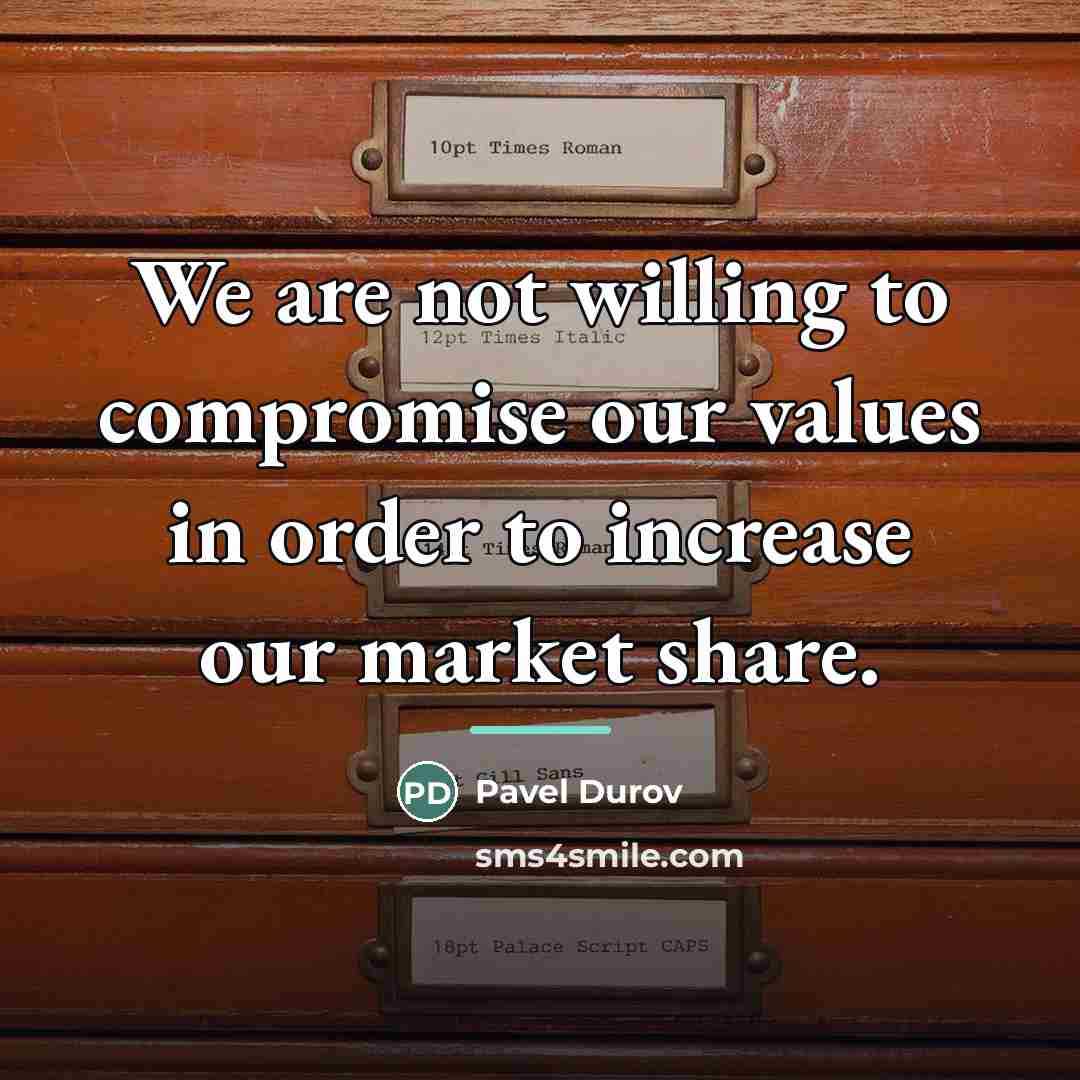 “We are not willing to compromise our values in order…” quote by Pavel Durov
