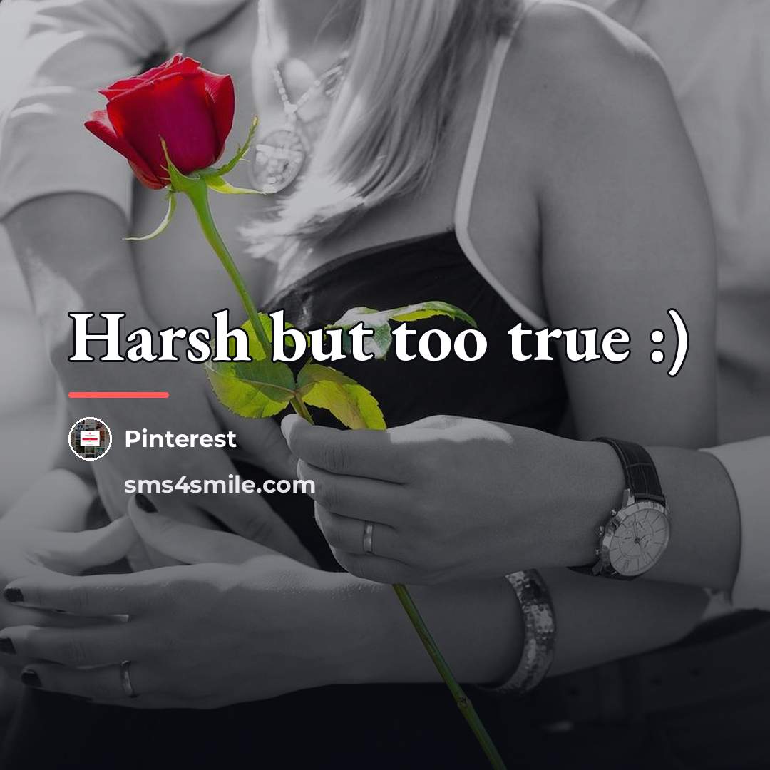 “Harsh but too true :)…” quote by Pinterest