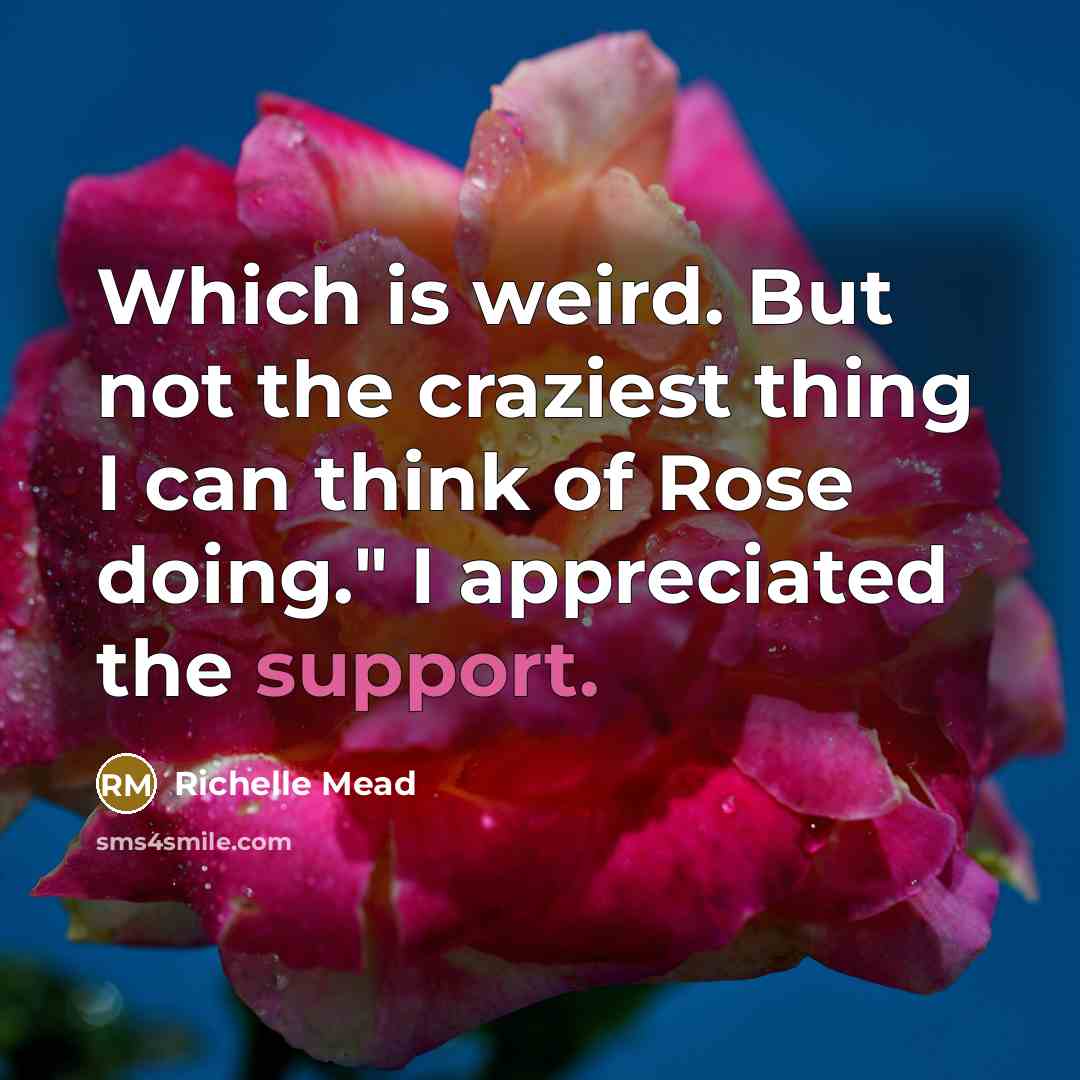 “Which is weird. But not the craziest thing I can…” quote by Richelle Mead